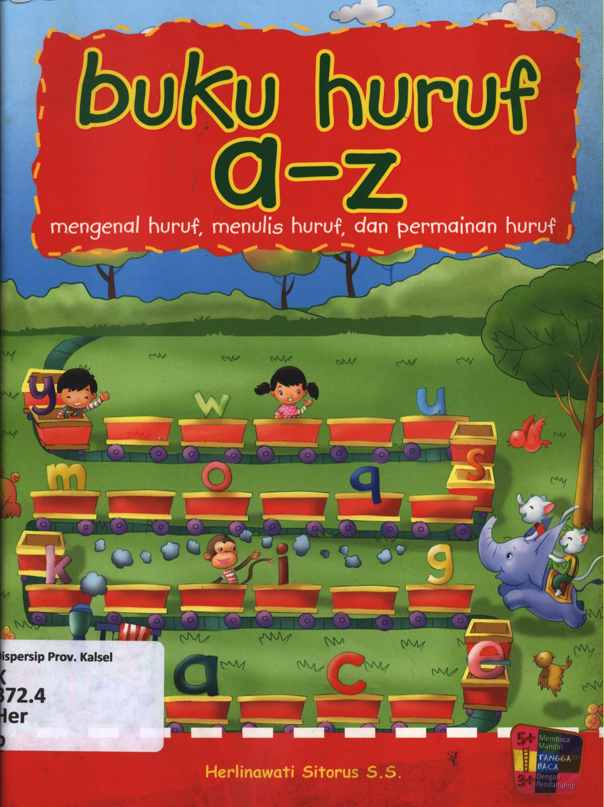 Cover Buku huruf a-z :  mengenaal huruf, menulis huruf,dan permainan huruf / Herlinawati Sitorus ; editor, Herlinawati Sitorus, Fita Riyadi