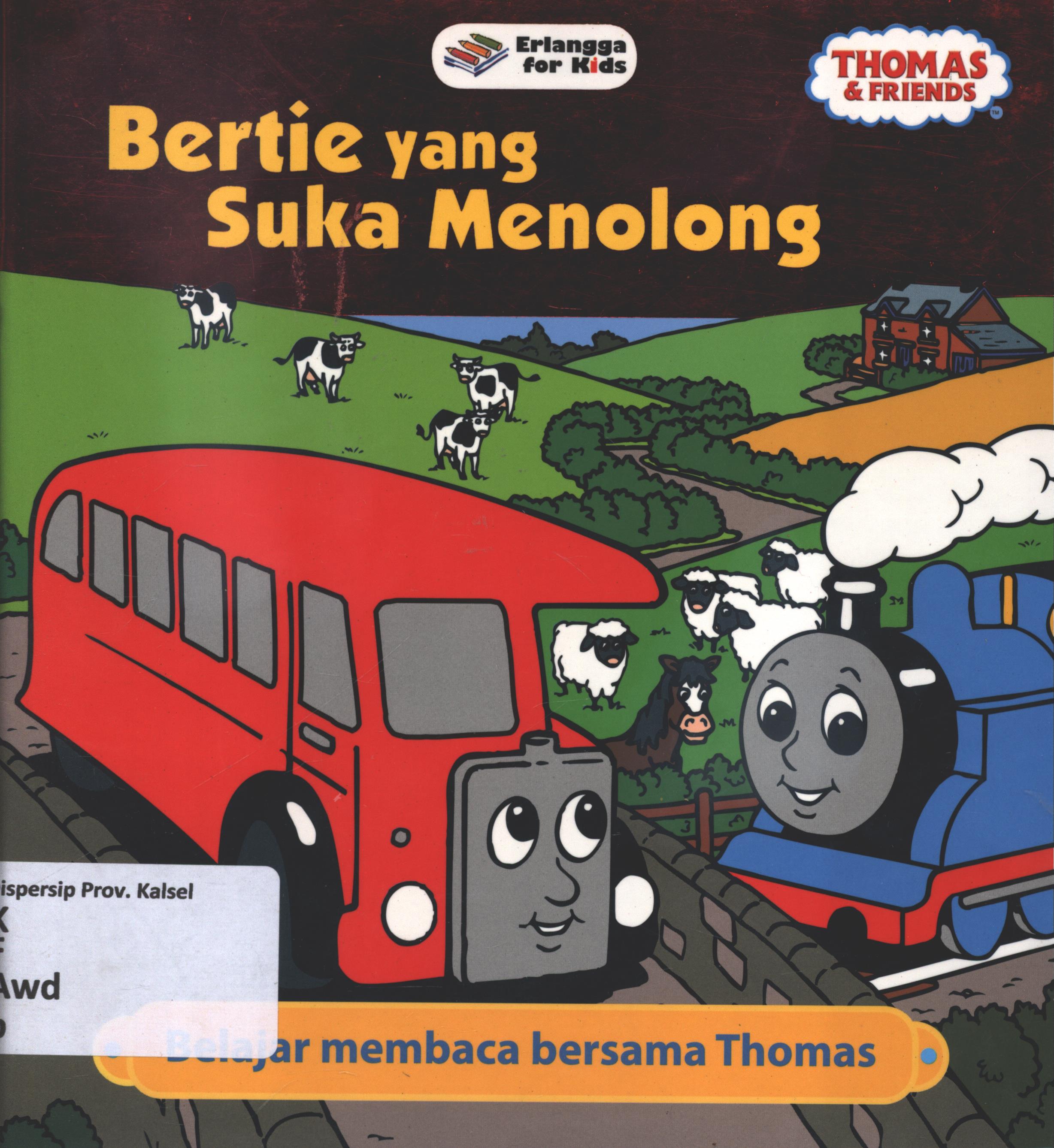Cover Bertie yang suka menolong :  belajar membaca bersama Thomas / W. Awdry ; penerjemah, Michael Tobing ; editor, Ayu Prameswary, Winny Rachmayanti