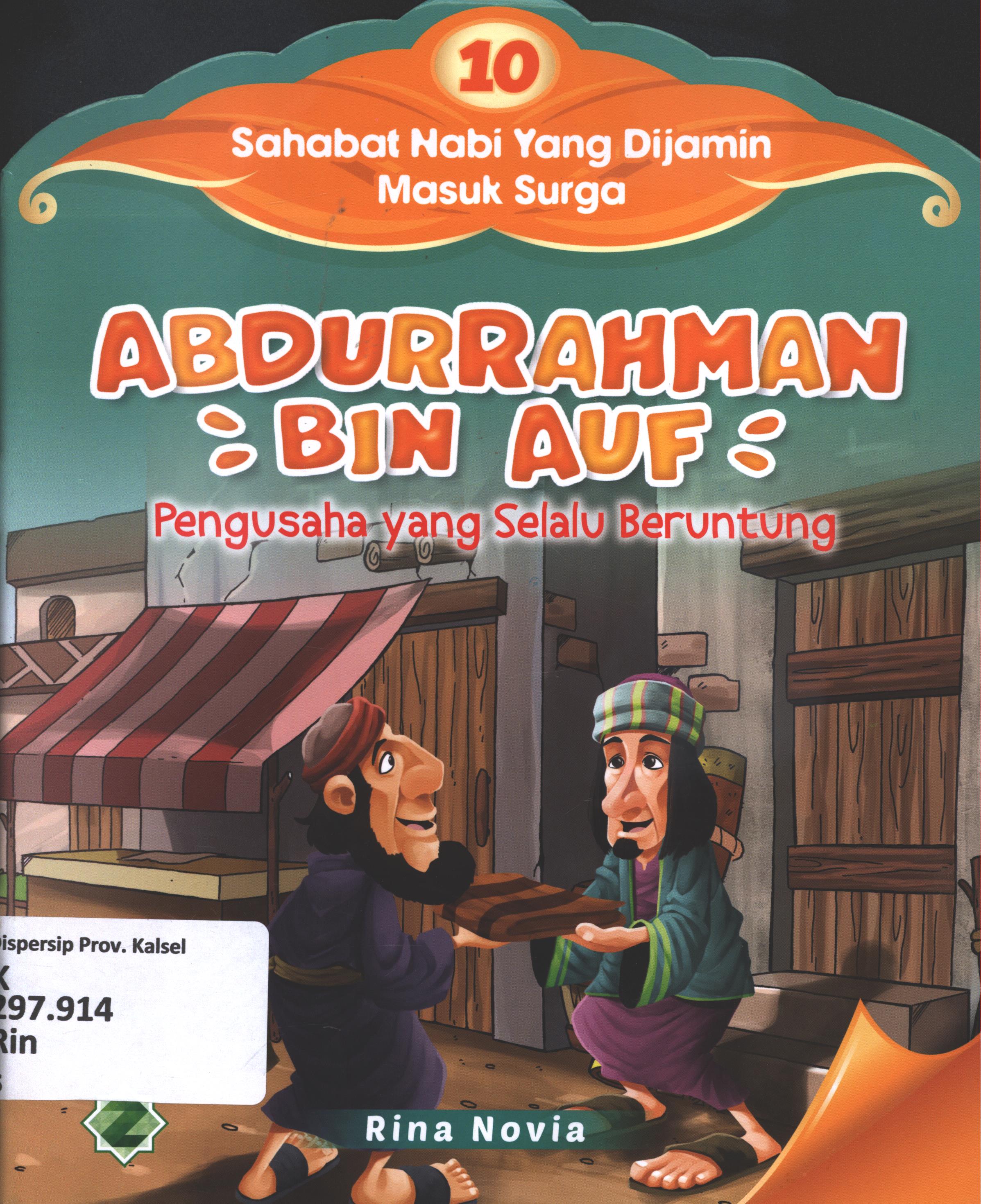 Cover 10 Sahabat Nabi yang dijamin masuk surga :  Abdurrahman Bin Auf (pengussaha yaang selalu beruntung) / Rina Novia ; editor, Dede