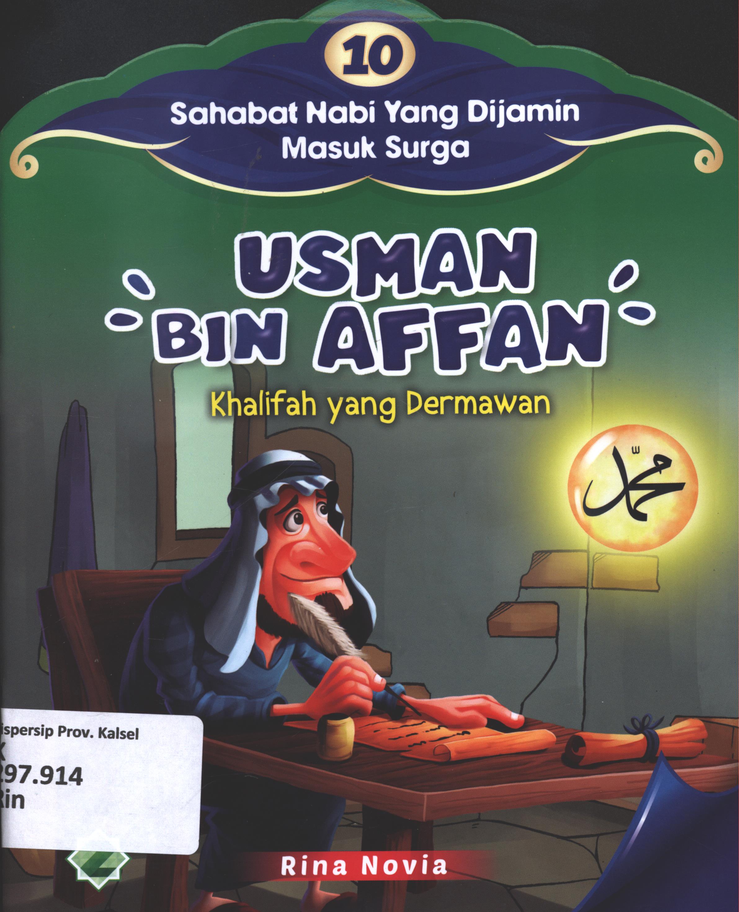 Cover 10 Sahabat Nabi yang dijamin masuk surga :  Usman Bin Affan (Khalifah yang dermawan) / Rina Novia ; editor, Dede