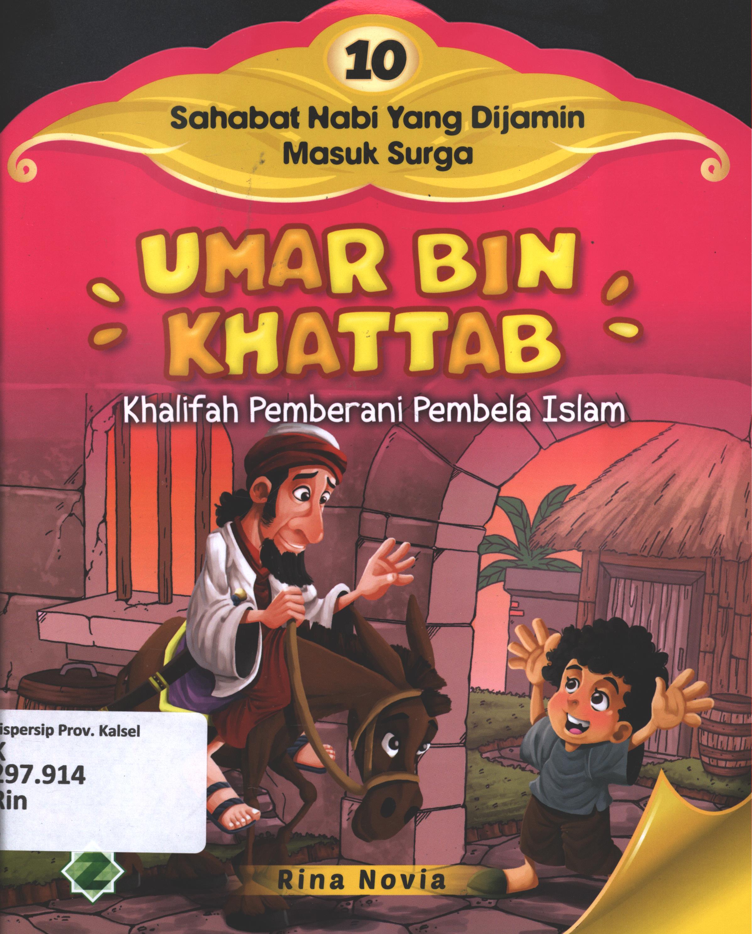 Cover 10 Sahabat Nabi yang dijamin masuk surga :  Umar Bin Khattab : Khalifah pemberani pembela Islam / Rina Novia ; editor, Dede