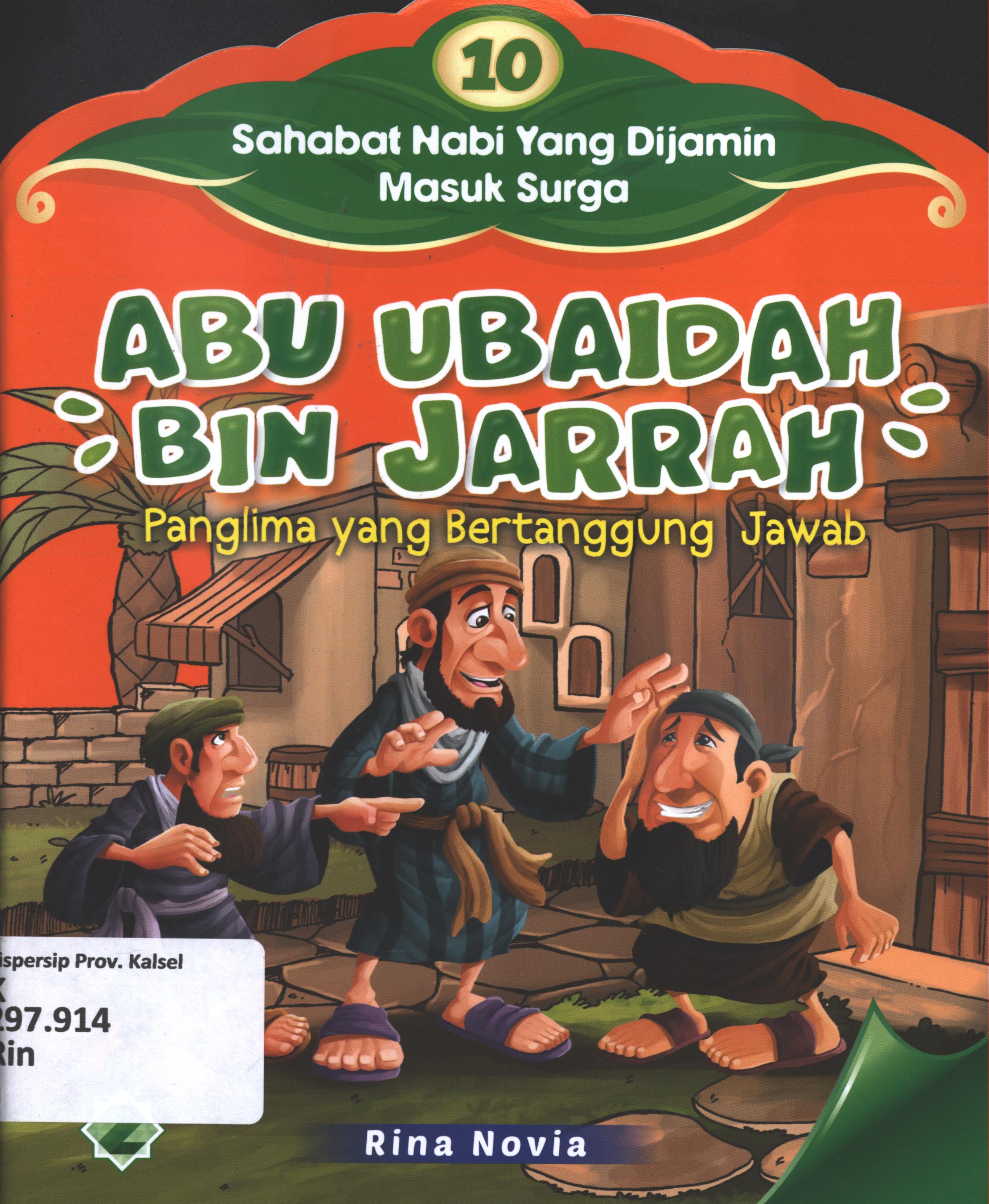 Cover 10 Sahabat Nabi yang dijamin masuk surga :  Abu Ubaidah Bin Jarrah : Panglima yang bertanggung jawab / Rina Novia ; editor, Dede