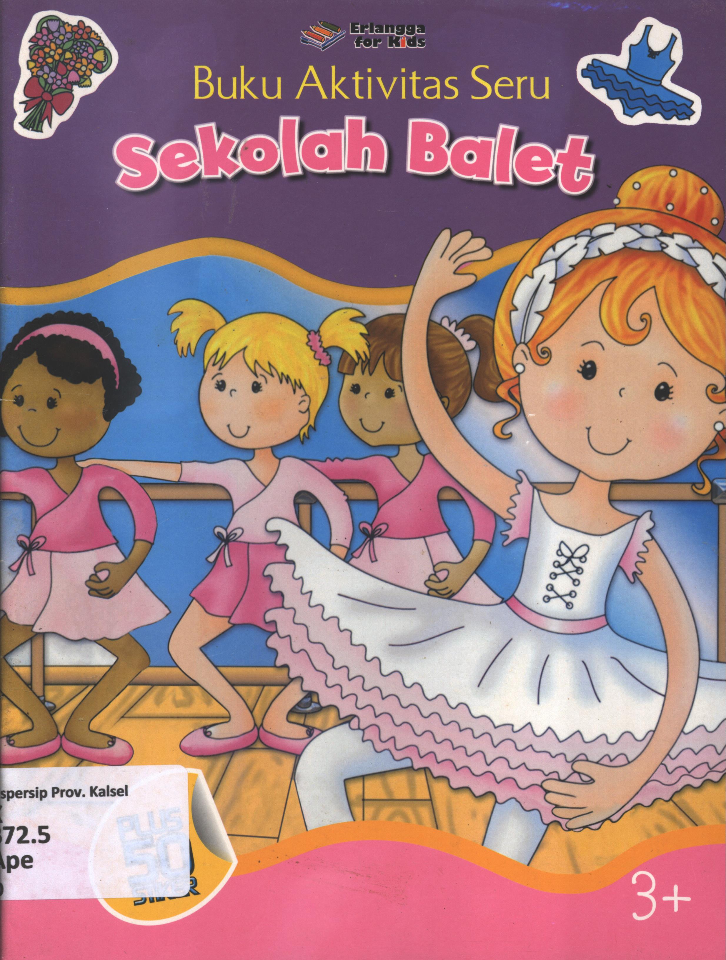 Cover Buku aktivitas seru :  Sekolah balet / Brenda Apsley ; penerjemah, Ratih Widiastuti ; editor, Ratih Widiastuti, Windrati Hapsari