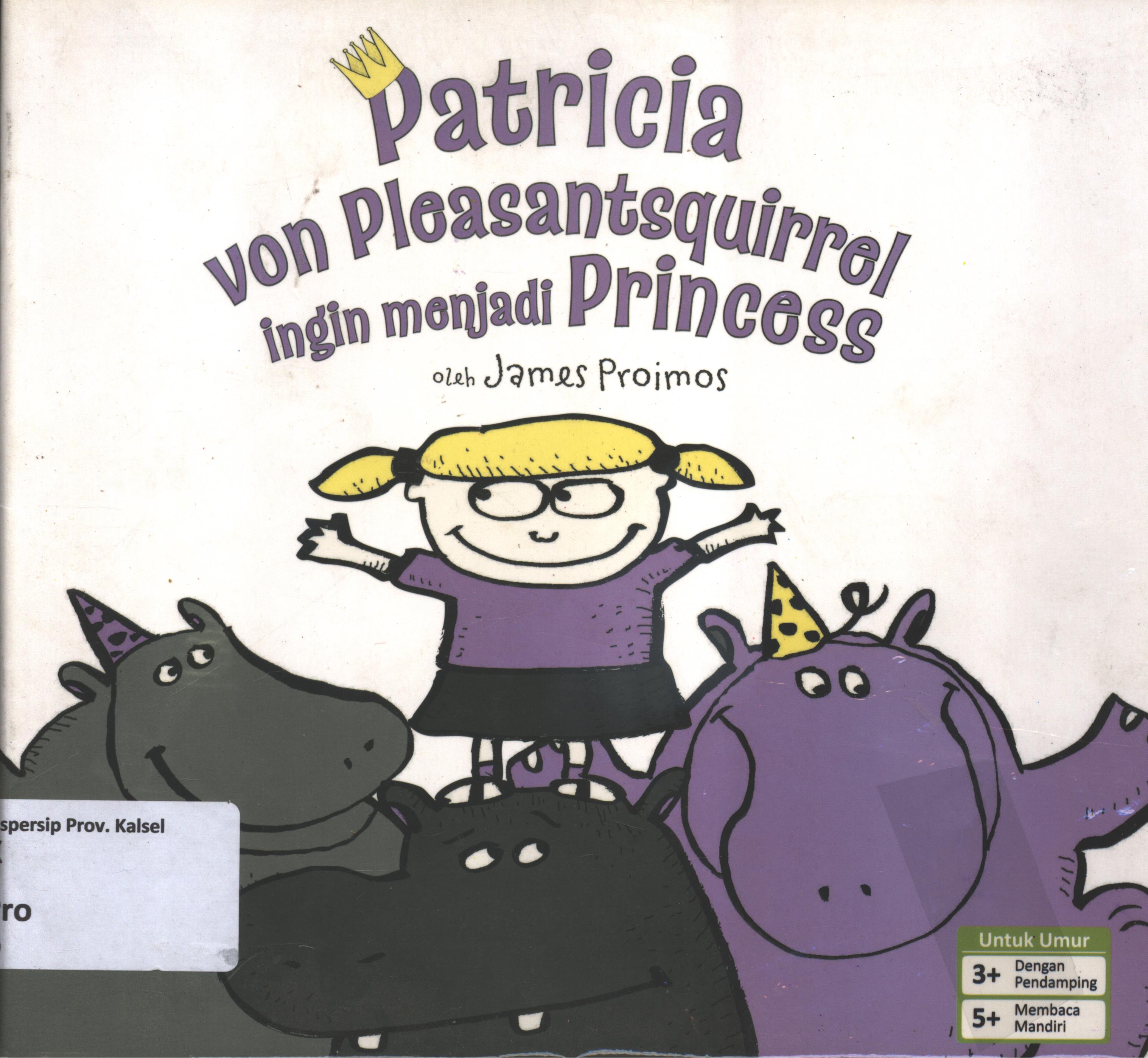 Cover Patricia von pleasantsquirrel :  ingin menjadi princess / James Proimos ; editor, Fita Riyadi