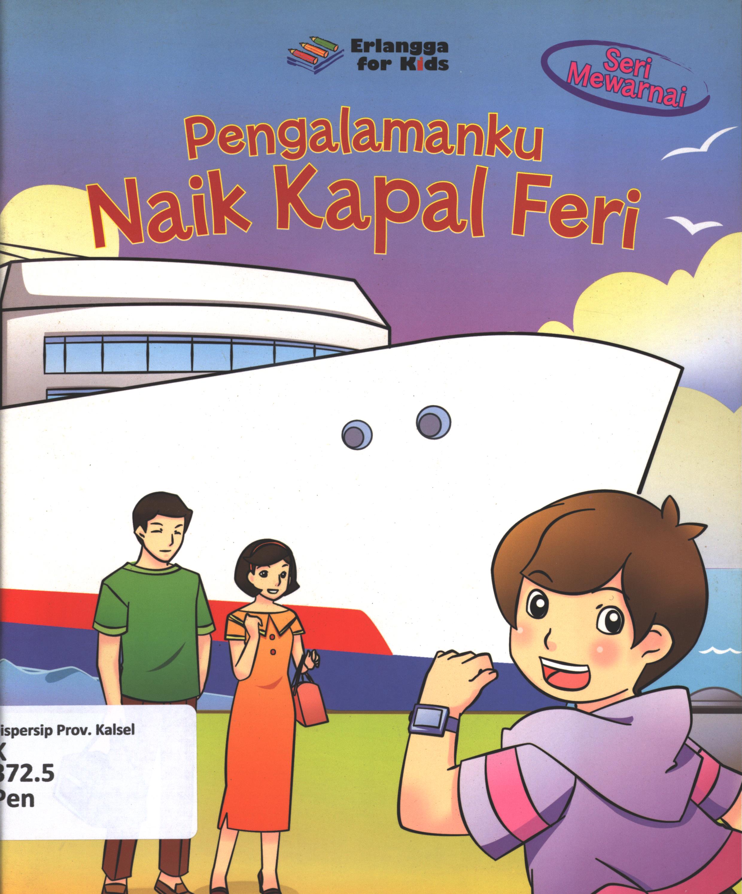 Cover Pengalamanku naik kapal feri / Tim editor ; editor, Tessa Febriani, Windrati Hapsari