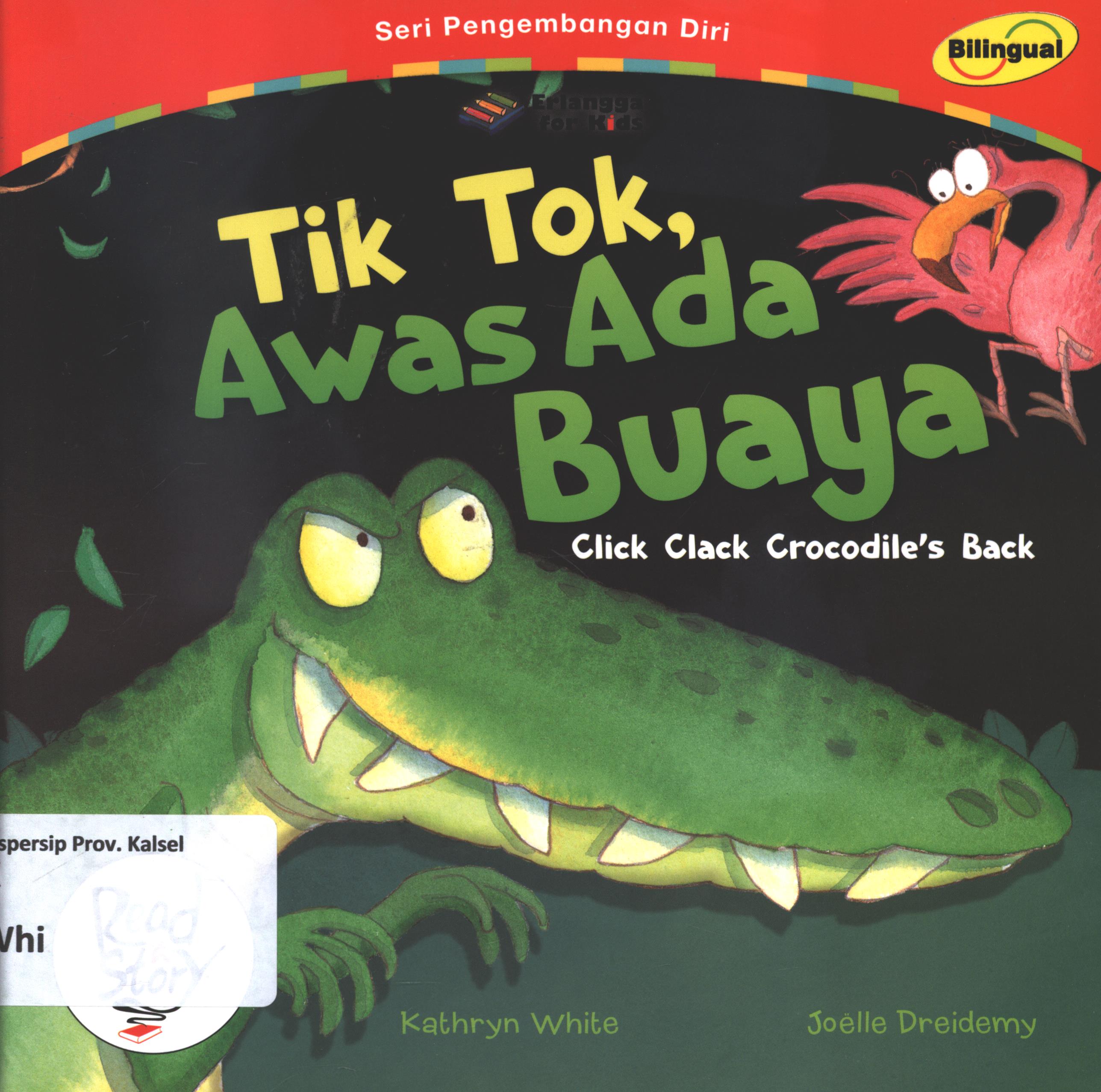 Cover Tik, tok, awas ada buaya / Kathryn White ; penerjemah, Widya Ayu ; editor, Ayu Prameswary, Windrati Hapsari