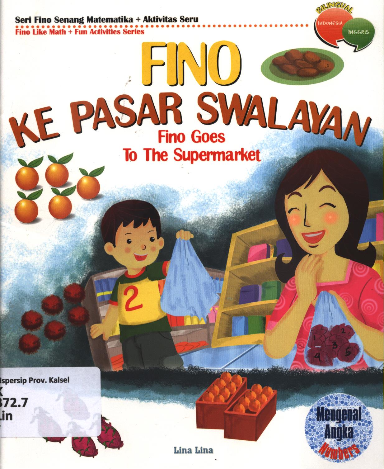 Cover Fino ke pasar swalayan (Fino goes to the supermarket) :  Mengenal angka (Numbers) / Lina Lina ; editor, Tim BHC ; penerjemah, Dinar Puspitasari