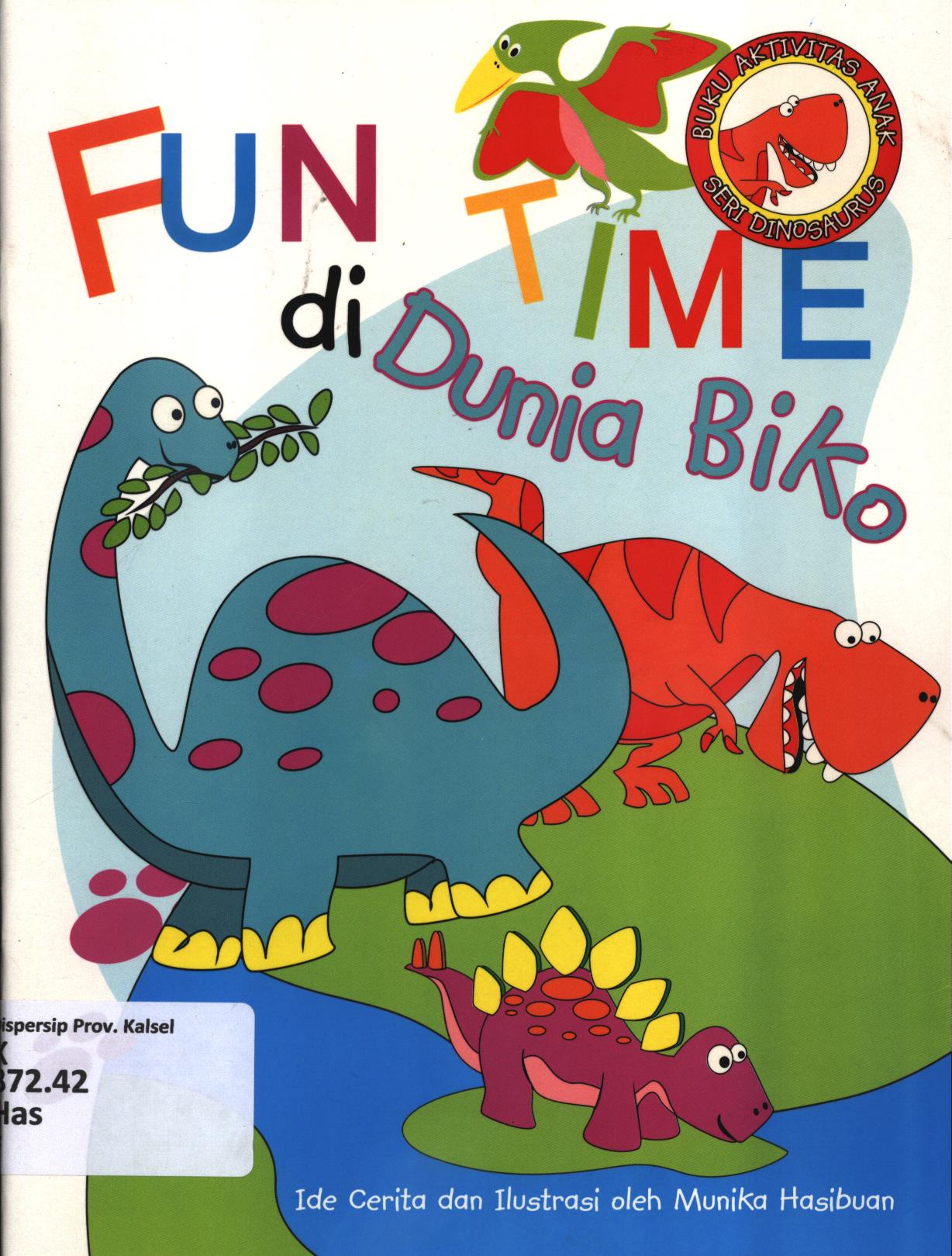 Cover Fun time di dunia biko : mereka pernah menguasai bumi... / Munika Hasibuan ; editor, Herlina Sitorus, Fita Riyadi