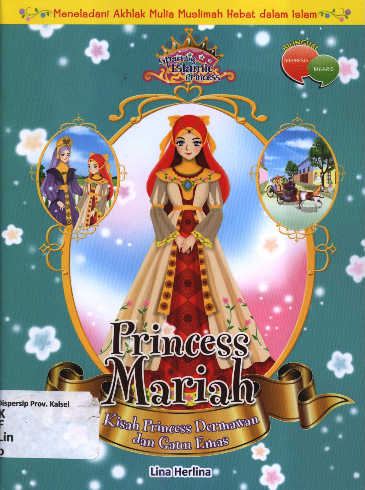 Cover Princess Mariah :  Kisah princess dermawan dan gaun emas / Lina Herlina ; editor, Siti Nur Andini