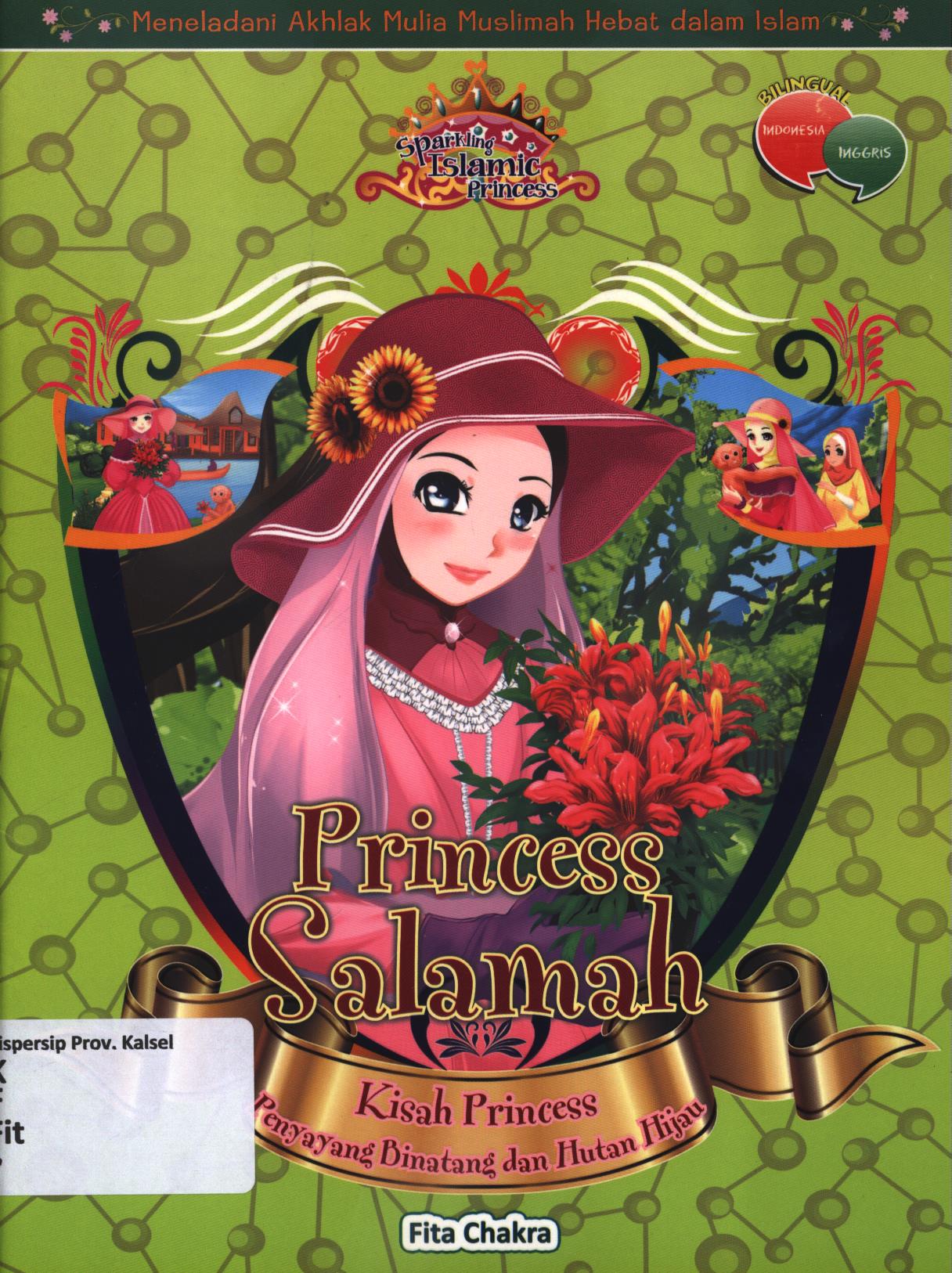 Cover Princess Salamah :  Kisah Princess penyayang binatang dan hutan hijau / Fita Chakra ; Editor, Herlina Sitorus