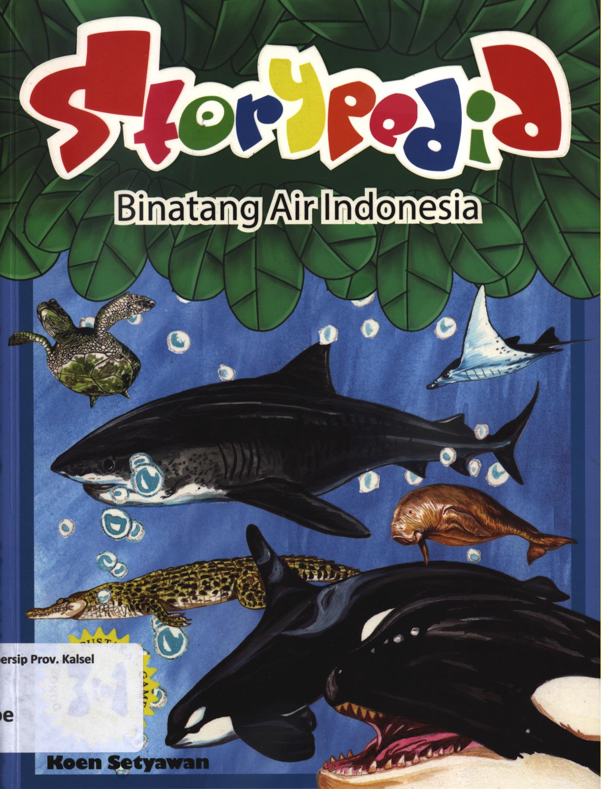 Cover Storypedia :  Binatang air Indonesia / Koen Setyawan ; editor, Herlina Sitorus.