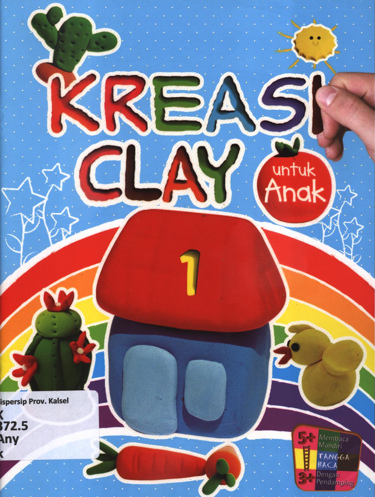 Cover Kreasi clay untuk anak 1 / Any Asmowiyoto ; editor, Umi Andriani, Fita Riyadi
