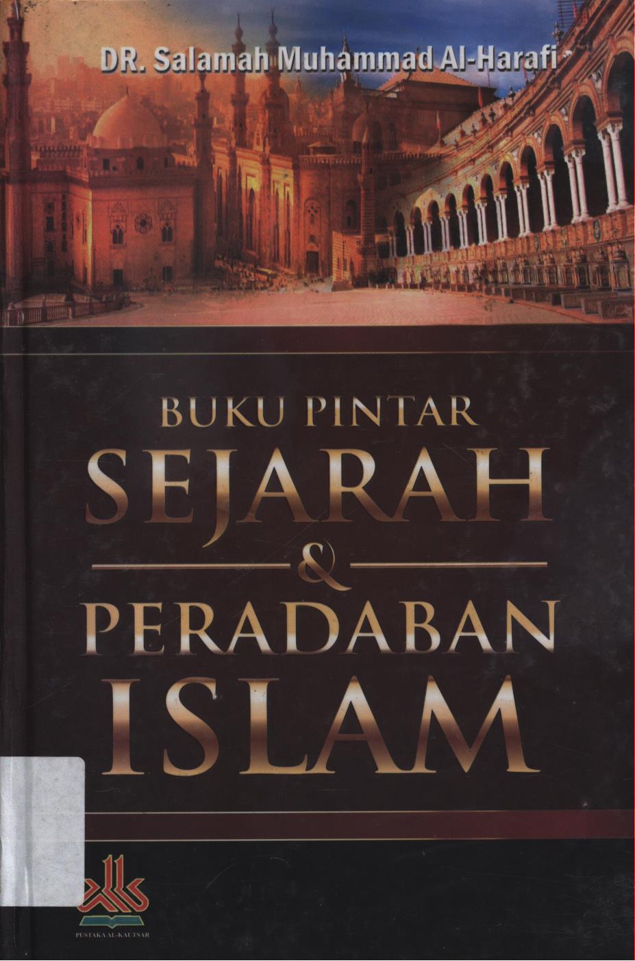 Cover Buku pintar sejarah & peradaban islam / Salamah Muhammad
