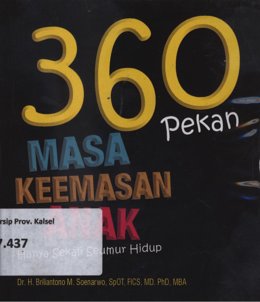 Cover 360 pekan masa keemasan anak :  sekali seumur hidup / Briliantono M. Soenarwo