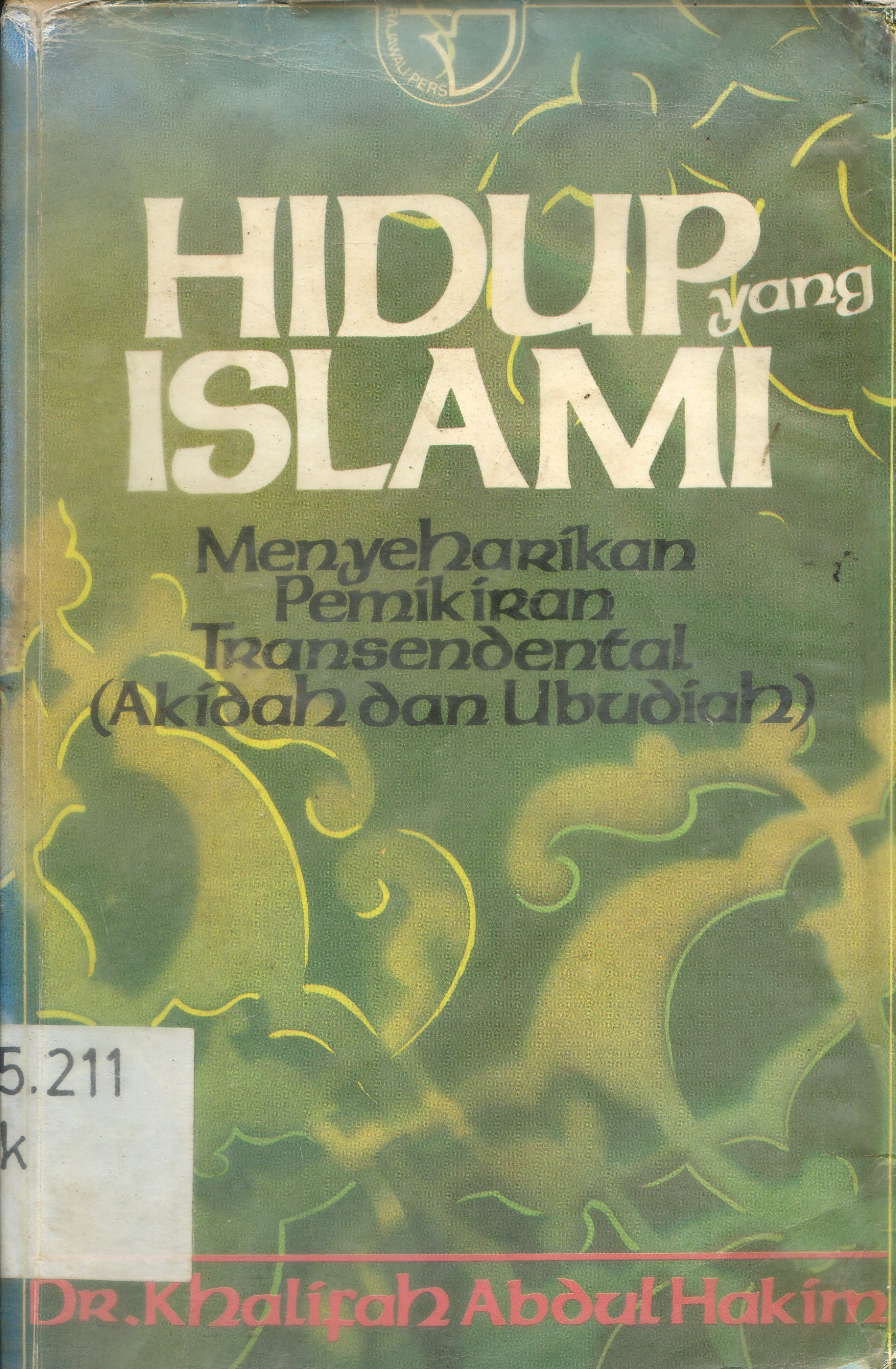 Cover Hidup yang Islam meyeharikan pemikiran transendental (akidah dan ubudiah)