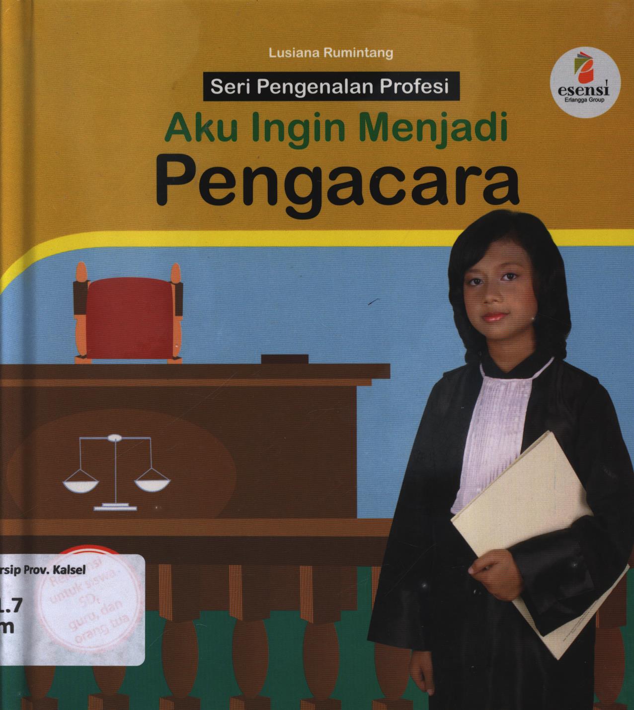Cover Aku ingin menjadi pengacara / Lusiana Rumintang ; editor, Yulia Indriati