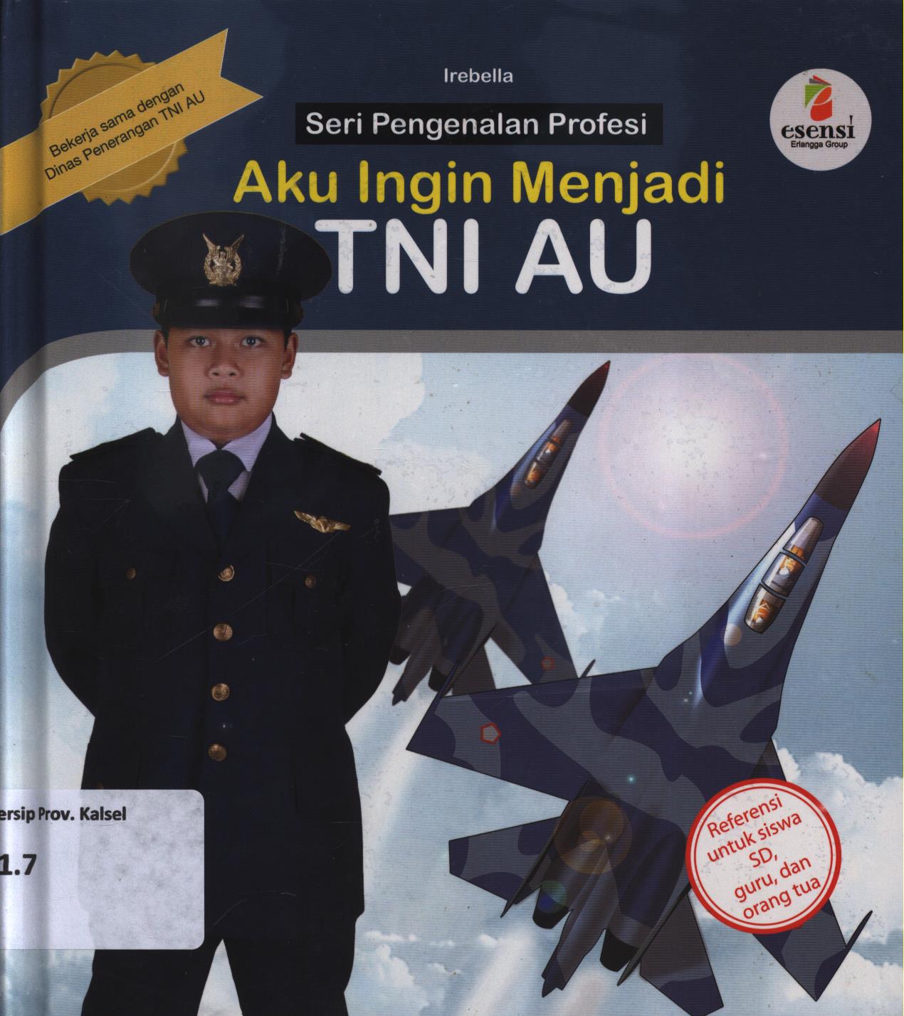 Cover Aku ingin menjadi TNI AU / Irebella ; editor, Yati Sumiharti