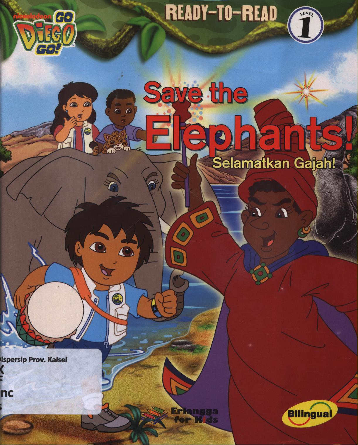 Cover Save the elephants! Selamat gajah! / Alison Inces Amerikaner ; penerjemah, Dewi Barnadi Putra ; editor, Michael Tobing