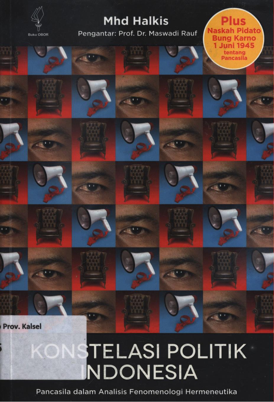 Cover Konstelasi politik Indonesia :  Pancasila dalam analisis fenomenologi hermeneutika / Mhd Halkis