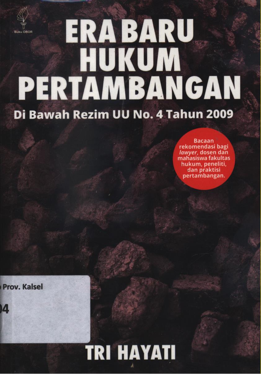 Cover Era baru hukum pertambangan di bawah rezim UU No.4 Tahun 2009 / Tri Hayati
