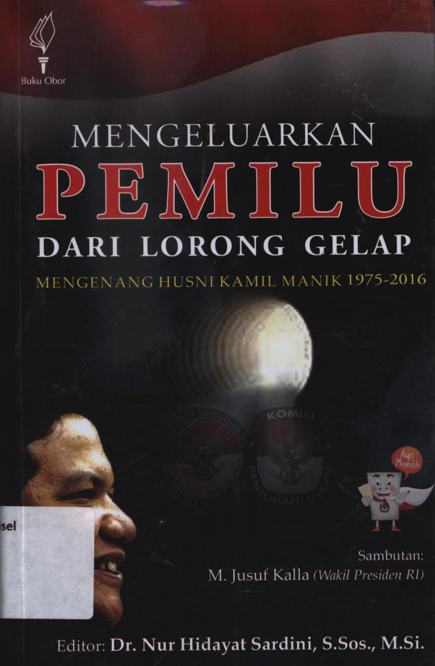 Cover Mengeluarkan pemilu dari lorong gelap :  Mengenang Husni Kamil Mamik 1975-2016