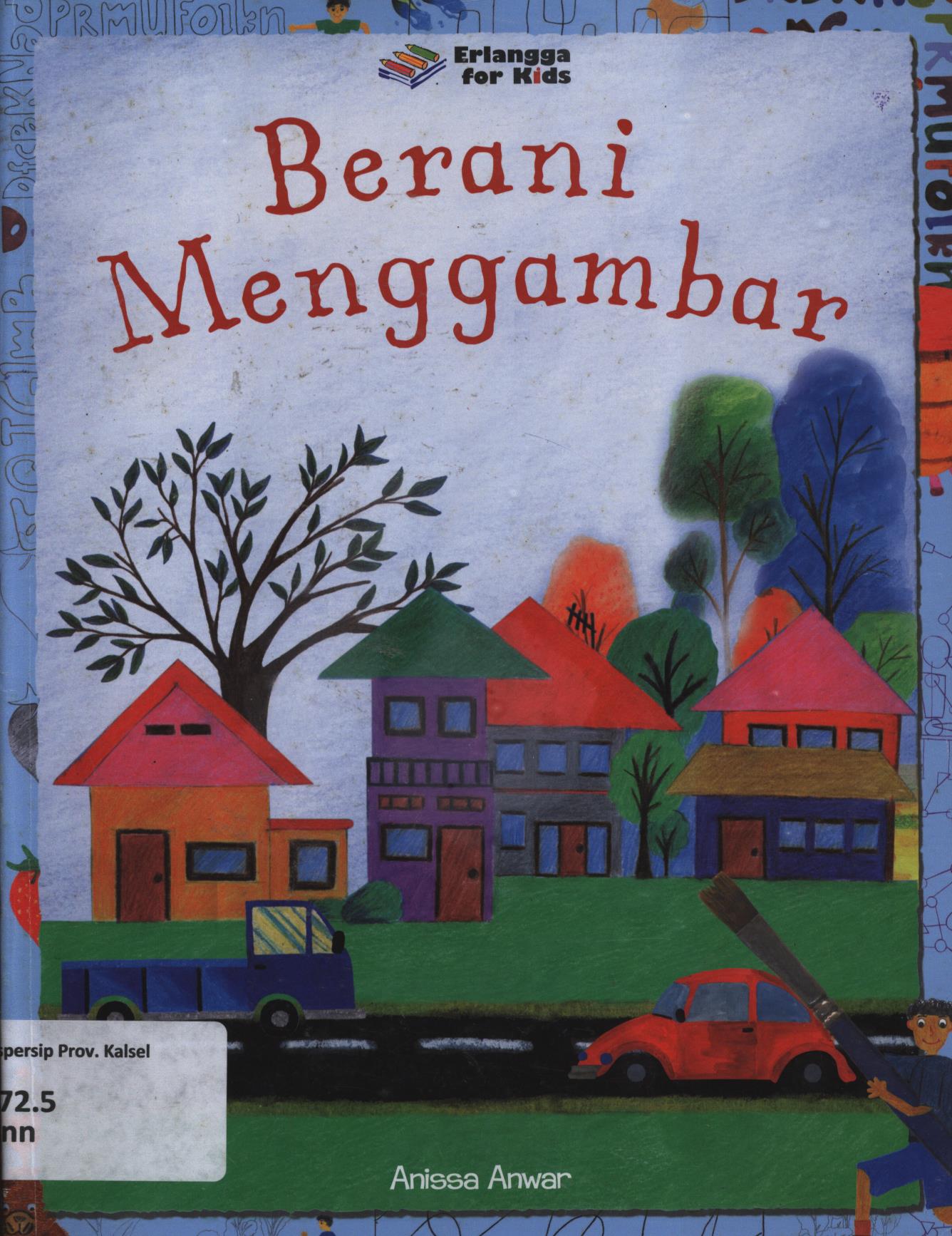 Cover Berani menggambar / Anisa Anwar ; editor, Tessa Febiani, Dwi Kartika Wardhani
