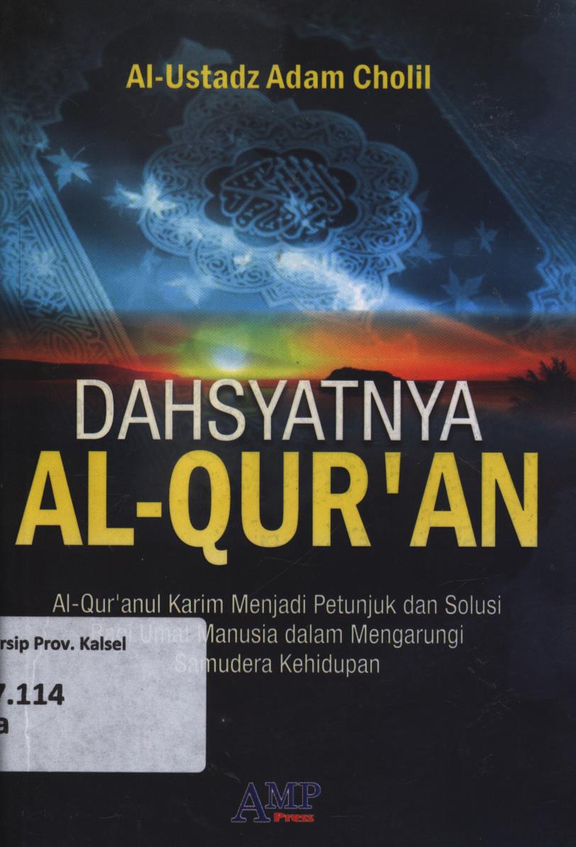 Cover Dahsyatnya Al-Qur'an :  Al-Qur'anul Karim menjadi petunjuk dan solusi bagi umat manusia dalam mengarungi samudra kehidupan / Al-Ustadz Adam Cholil