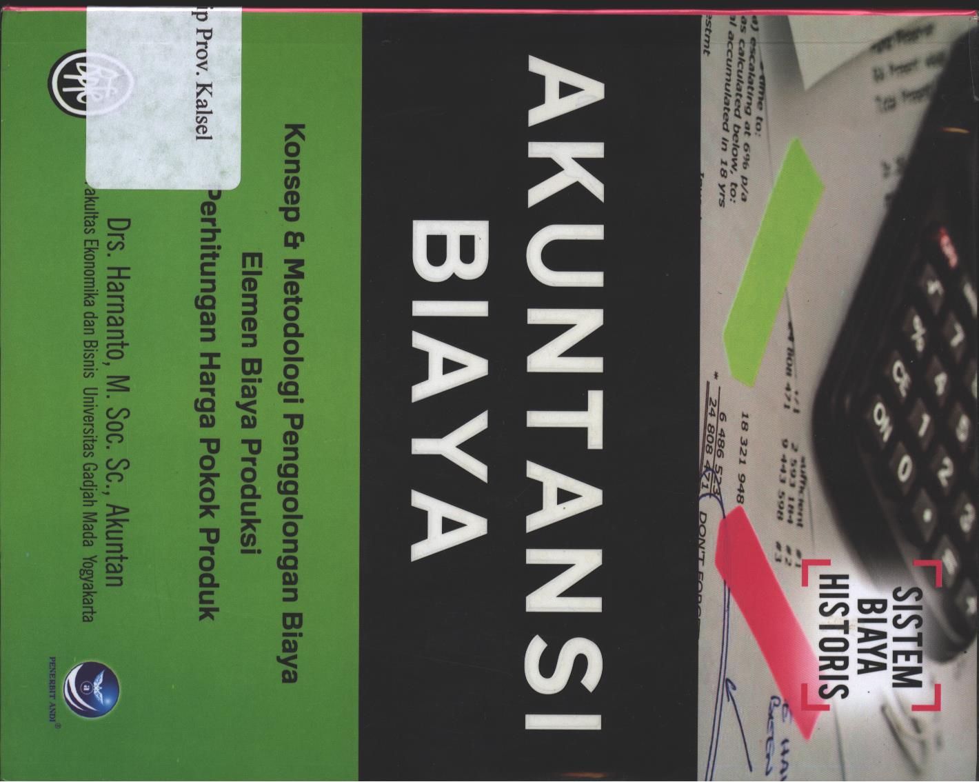 Cover Akuntansi Biaya Konsep Dan Metodologi Penggolongan Biaya Elemen Biaya Produksi Perhitungan Harga Pokok Produk / Harnanto ; editor, FI. Sigit Suyantoro