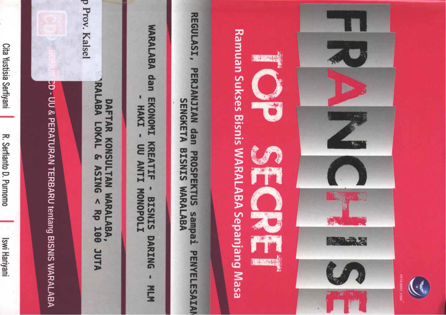 Cover Franchise Top Secret :  Ramuan Sukses Bisnis Waralaba Sepanjang Masa / Cita Yustisia Serfiyani ; editor, Th. Arie Prabawati