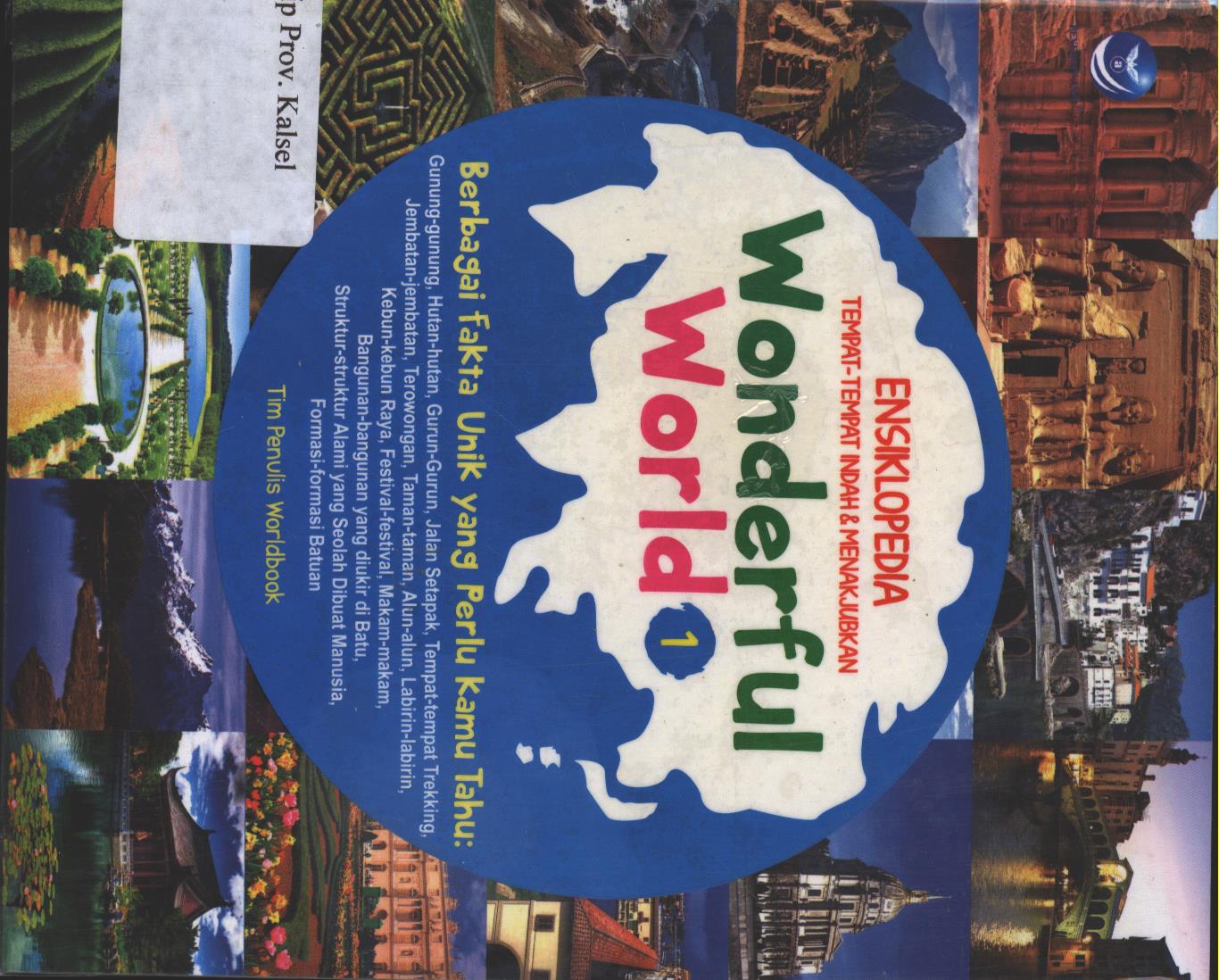 Cover Wonderful World 1 :  Ensiklopedia Tempat-Tempat Indah Dan Menakjubkan / Tim Penulis Worldbook ; editor, Maya