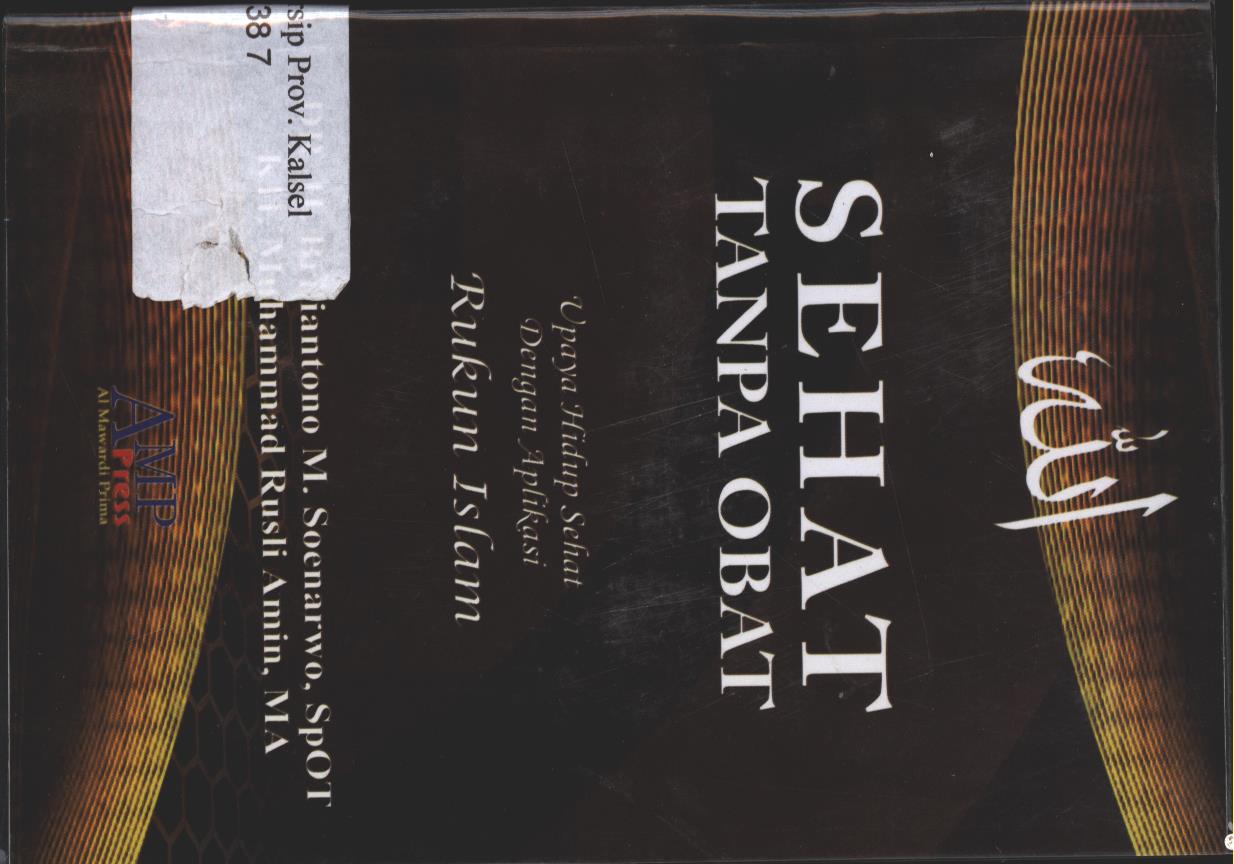 Cover Sehat Tanpa Obat :  Upaya Hidup Sehat dengan Aplikasi Rukun Islam / Briliantono M. Soenarwo ; penyunting, Dwi Bagus MB ; editor, Saefuddin Aman al-Damawy