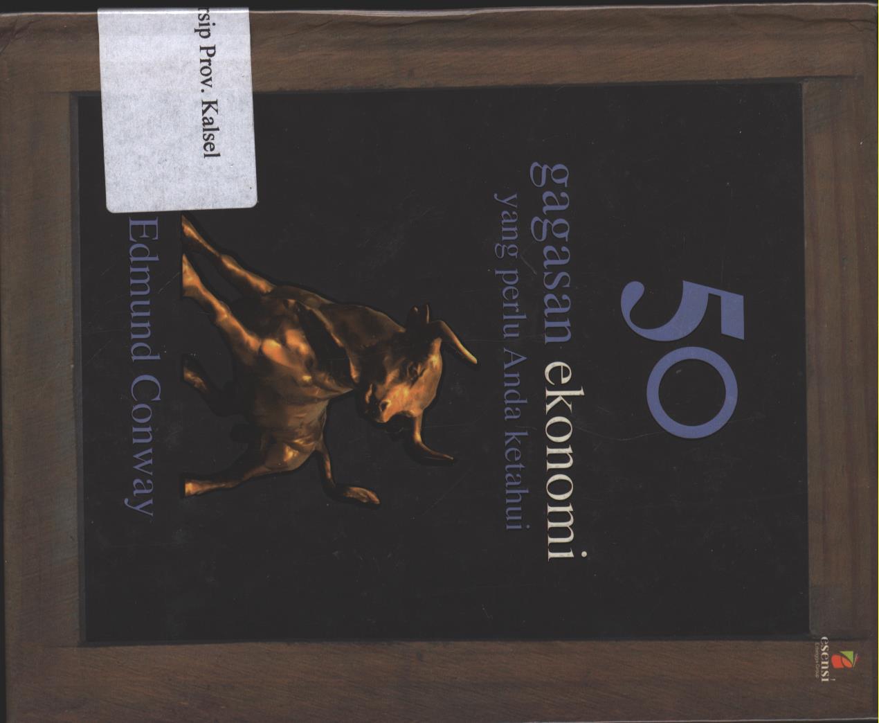 Cover 50 Gagasan Ekonomi yang perlu Anda ketahui / Edmund Conway ; penerjemah, Gina Gania ; editor, Niken Hananti