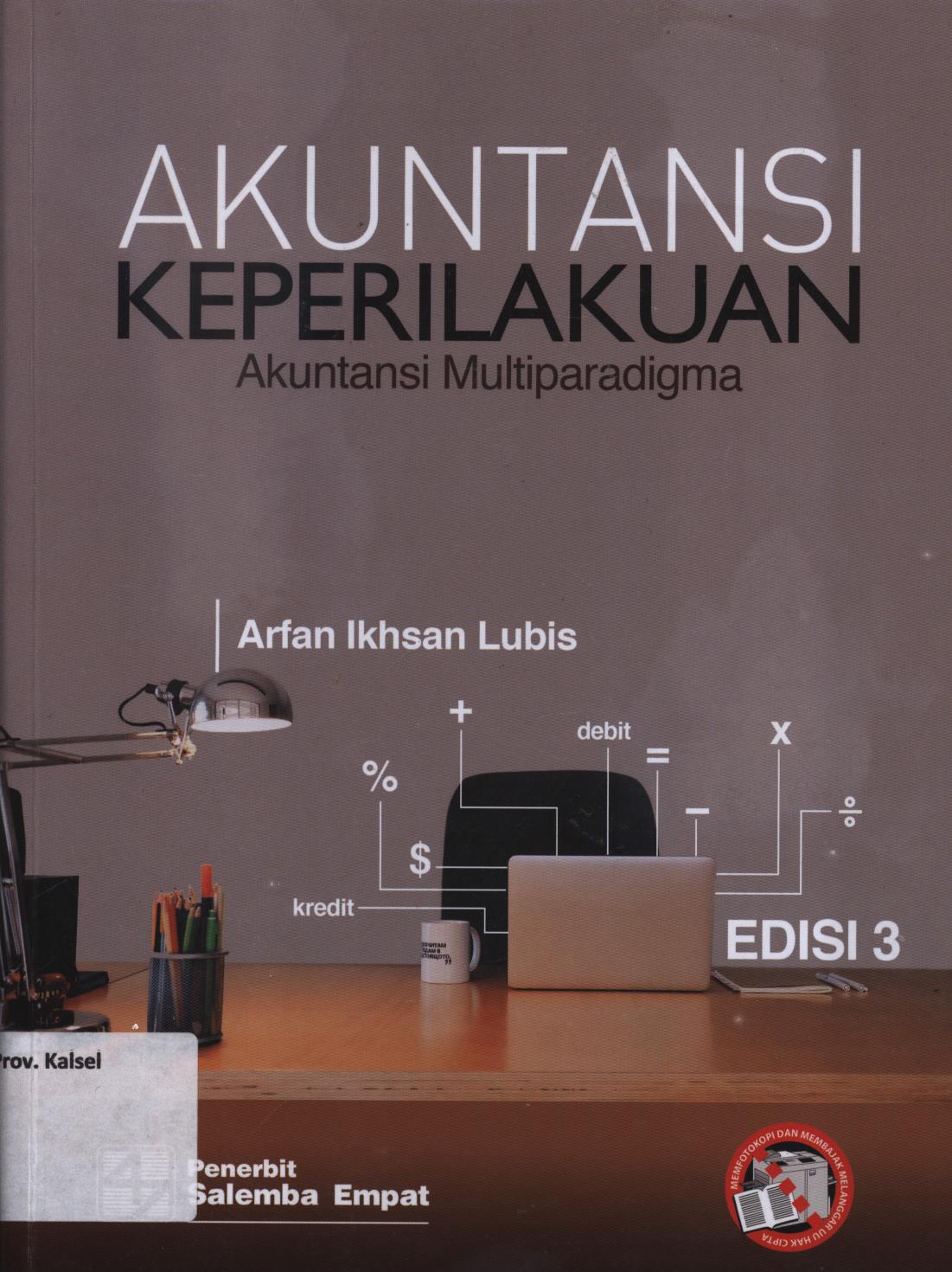 Cover Akuntansi keperilakuan :  Akuntansi Multiparadigma edisi 3 / Arfan Ikhsan Lubis