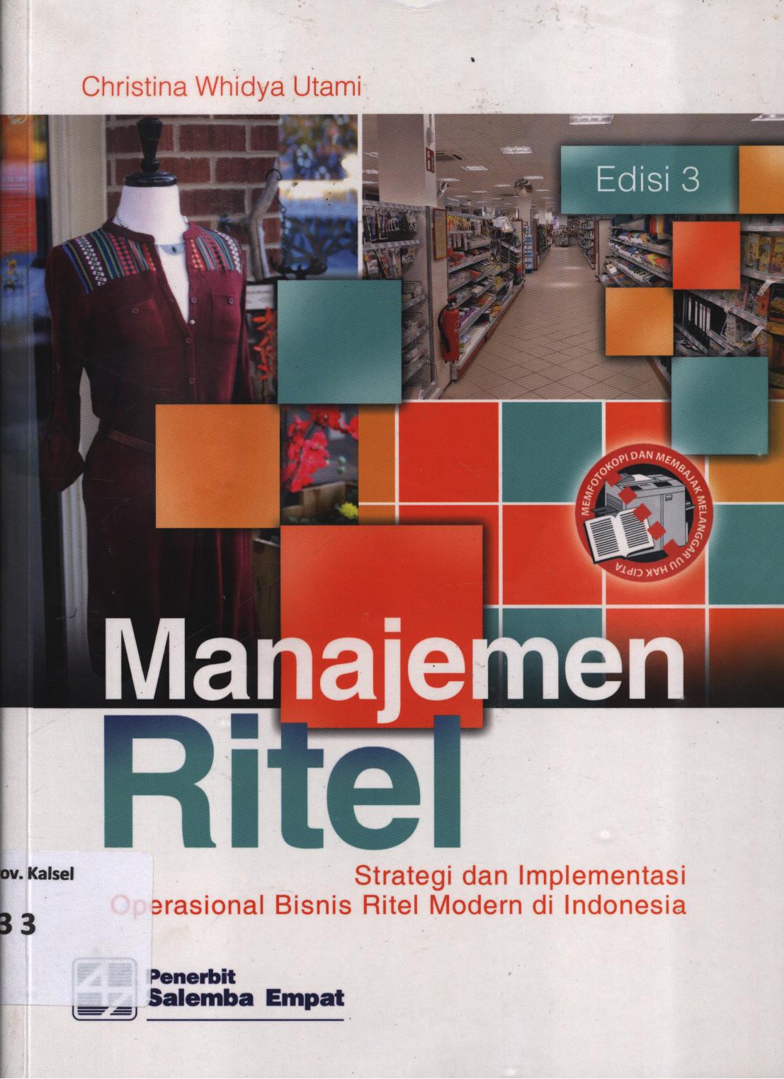 Cover Manajemen ritel :  Strategi dan implemantasi operasional bisnis ritel modern di Indonesia edisi 3 / Christina Whidya Utami