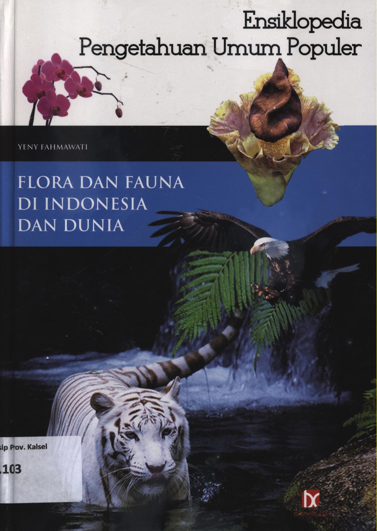 Cover Ensiklopedia Pengetahuan Umum Populer : Flora dan fauna di Indonesia dan dunia / Yeny Fahmawati