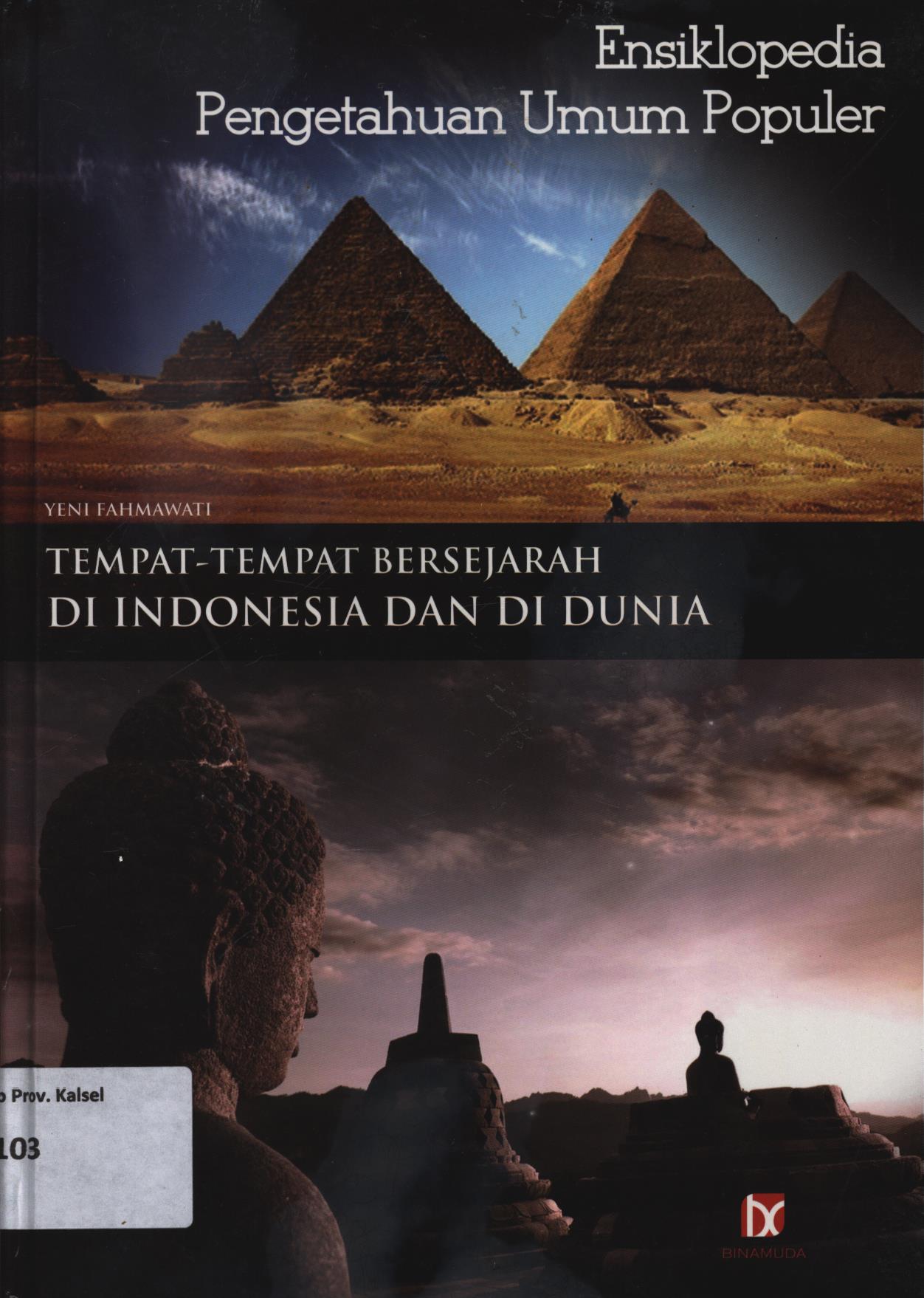 Cover Ensiklopedia Pengetahuan Umum Populer : Tempat-tempat bersejarah di Indonesia dan di dunia / Yeny Fahmawati