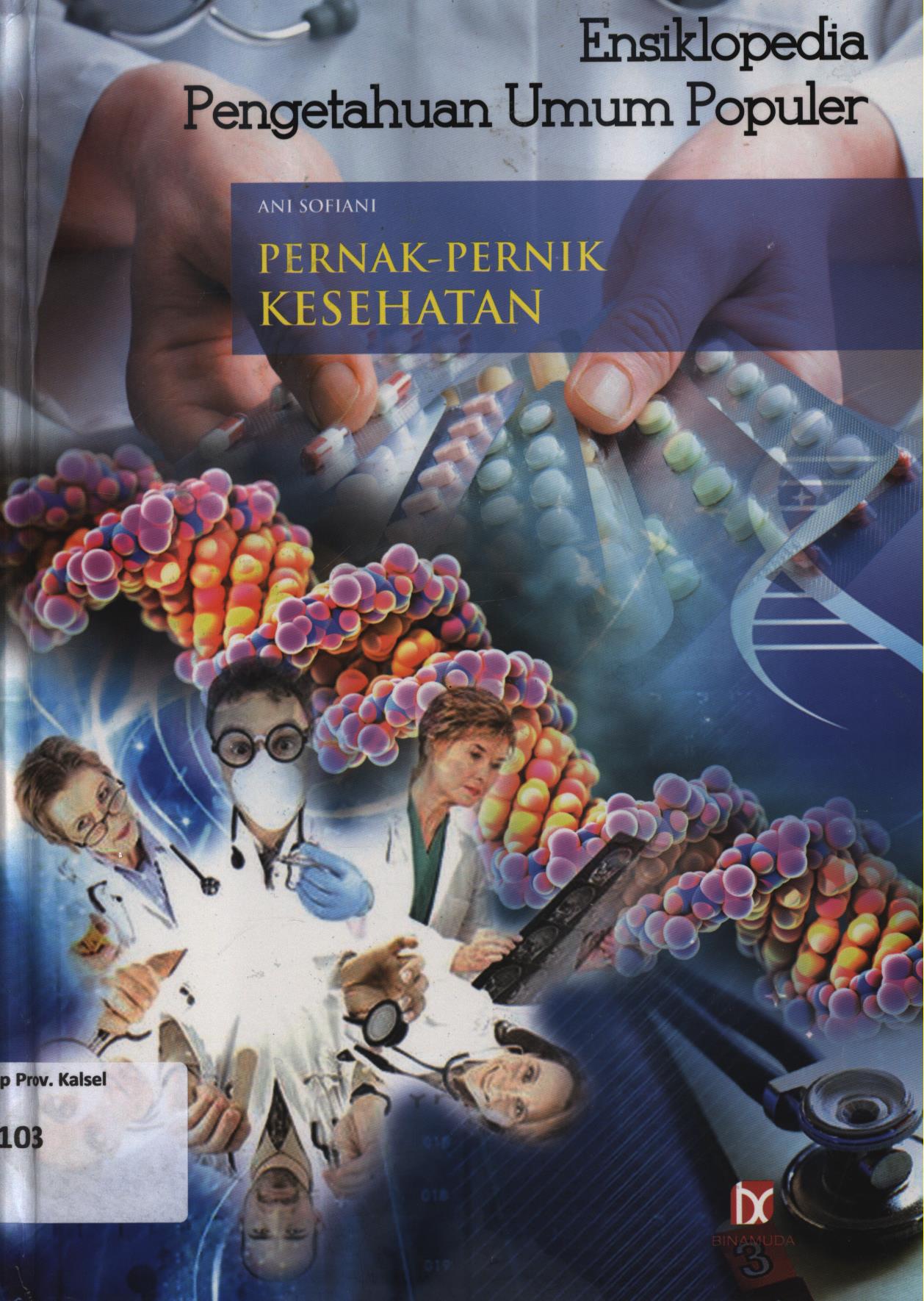Cover Ensiklopedia Pengetahuan Umum Populer : Pernak-pernik kesehatan / Ani Sopiani