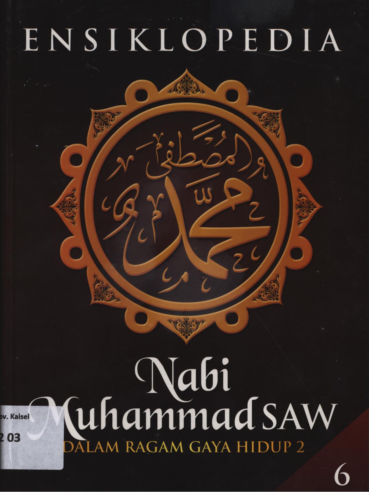 Cover Ensiklopedia : Nabi Muhammad SAW dalam ragam gaya hidup 2 jilid 6 / Muslim Life Style Community