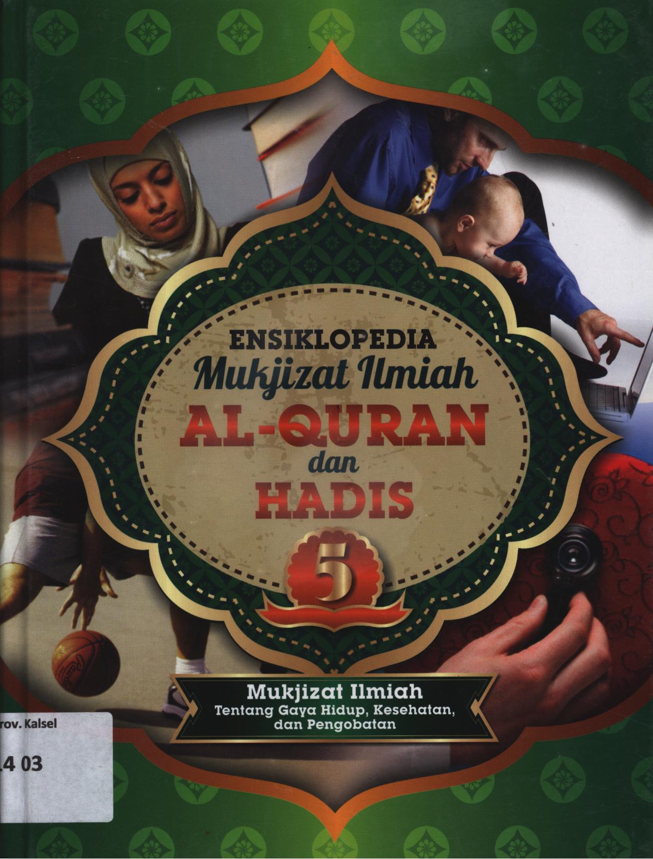 Cover Ensiklopedia mukjizat ilmiah Al-Qur'an dan hadis 5 :  Mukjizat ilmiah tentang gaya hidup, kesehatan dan pengobatan / Zaglul An-Najjar,
