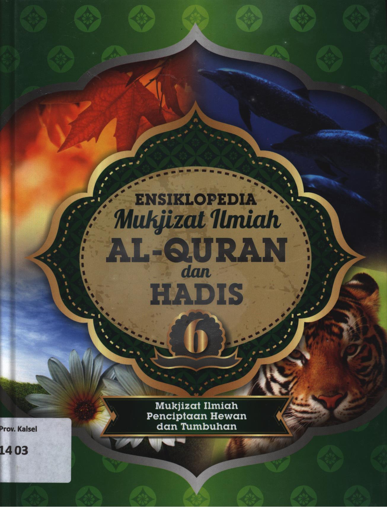 Cover Ensiklopedia mukjizat ilmiah Al-Qur'an dan hadis 6 :  Mukjizat ilmiah penciptaan hewan dan tumbuhan / Zaglul An-Najjar