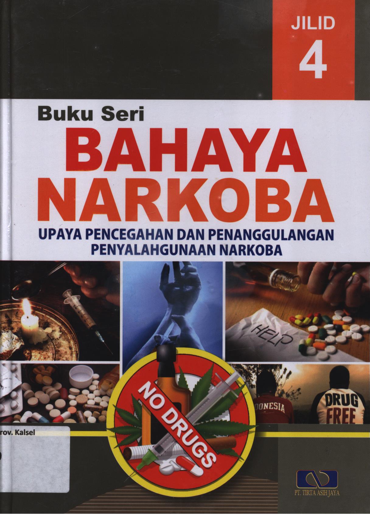 Cover Bahaya narkoba jilid 4 :  Upaya pencegahan dan penanggulangan penyalahgunaan narkoba