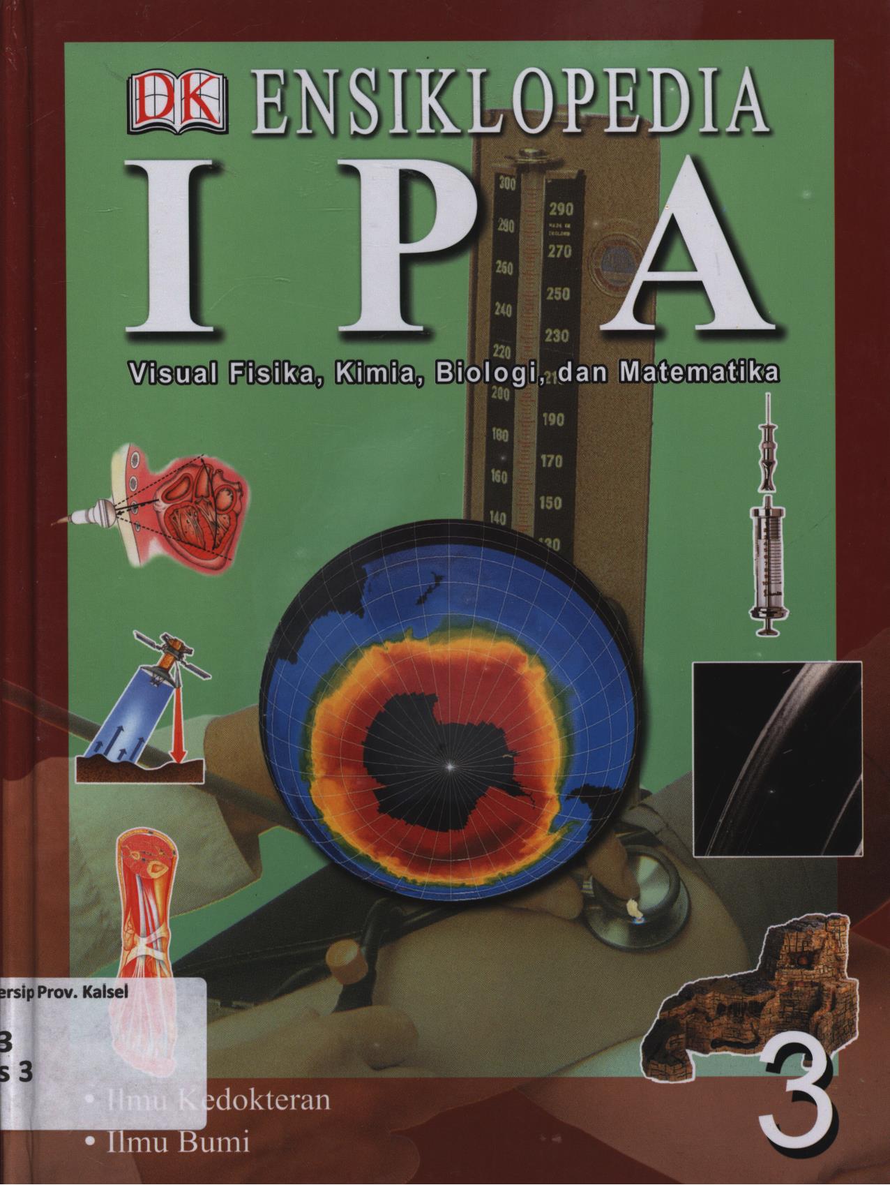 Cover Ensiklopedia IPA (visual fisika, kimia, biologi, dan matematika) jilid 3 :  Ilmu kedokteran, ilmu bumi / Anis Apriliawati
