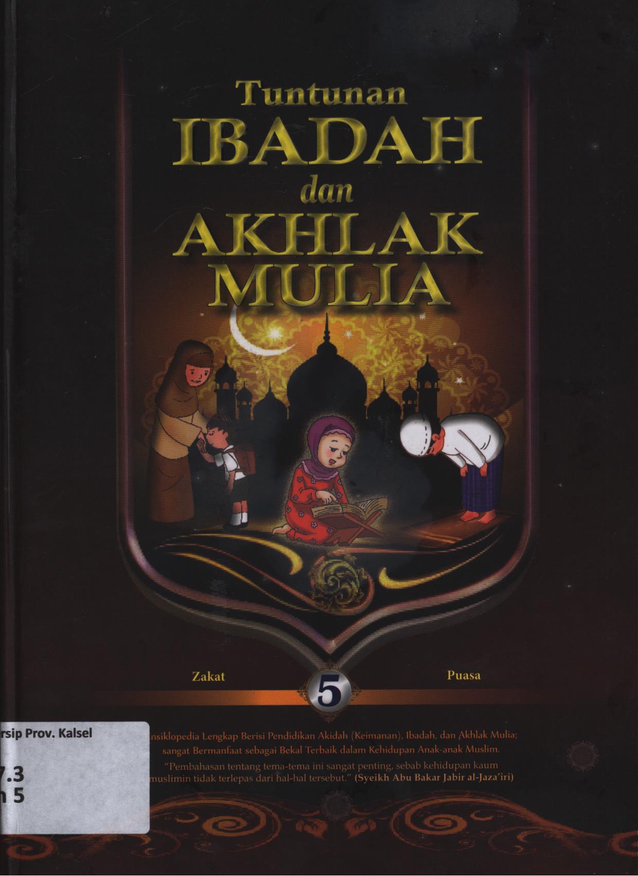 Cover Tuntunan ibadah dan akhlak mulia 5 :  Zakat dan puasa (zakat fitrah dan zakat mal, Puasa Ramadhan dan puasa sunnah, I'tikaf dan lailatul qadar)