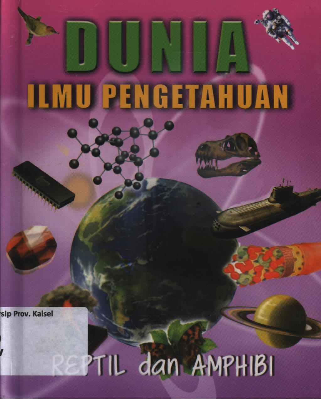Cover Dunia ilmu pengetahuan :  reptil dan amphibi / Novie Suzanna Ndoen