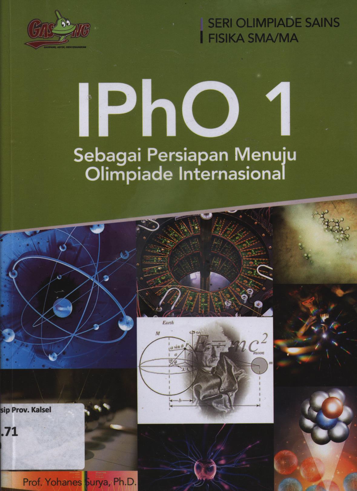 Cover IphO 1 :  sebagai persiapan menuju olimpiade Internasional / Yohanes Surya