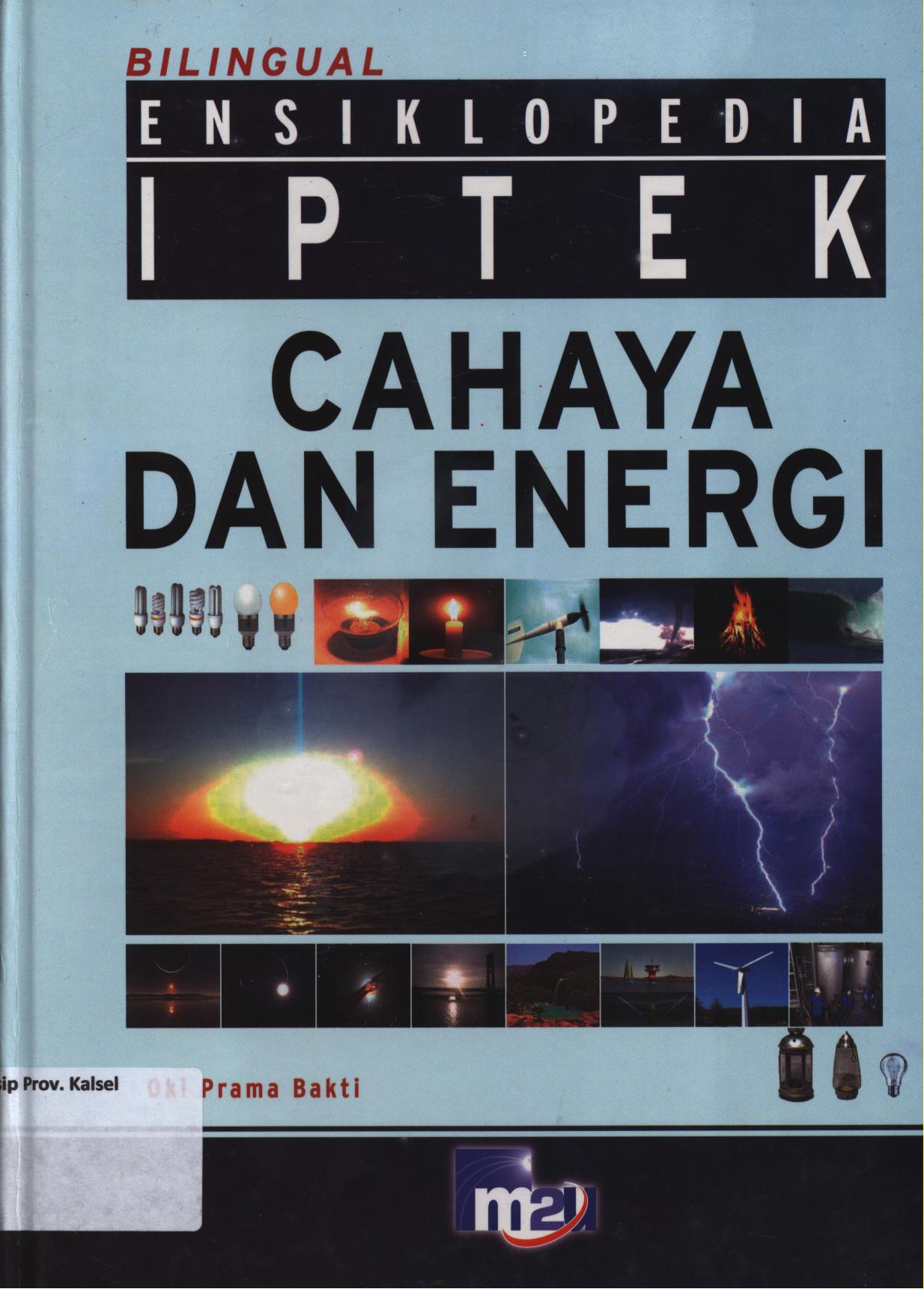 Cover Ensiklopedia IPTEK cahaya dan energi / Oki Prama Bakti