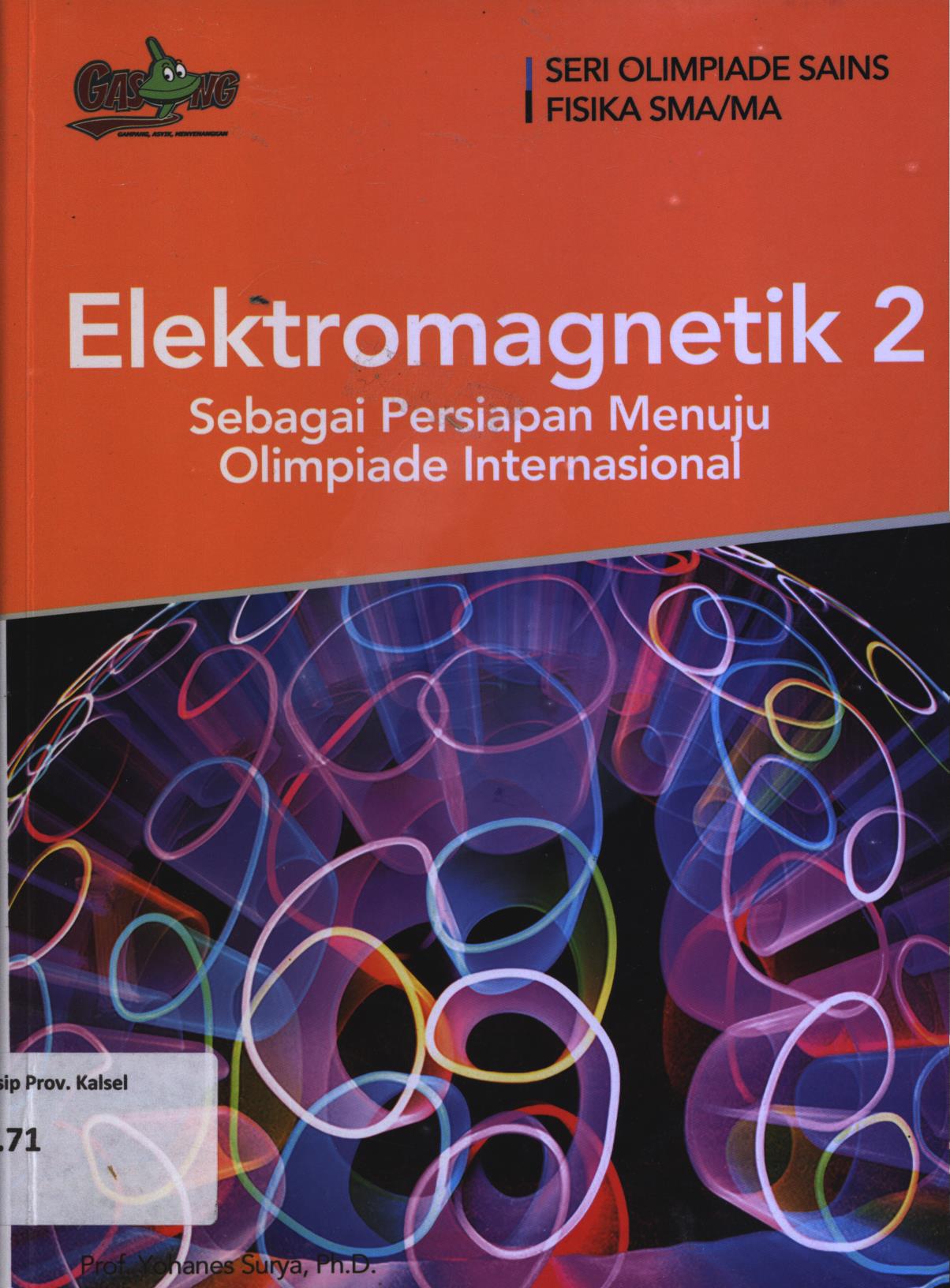 Cover Elektromagnetik 2 sebagai persiapan menuju olimpiade Internasional :   / Yohanes Surya