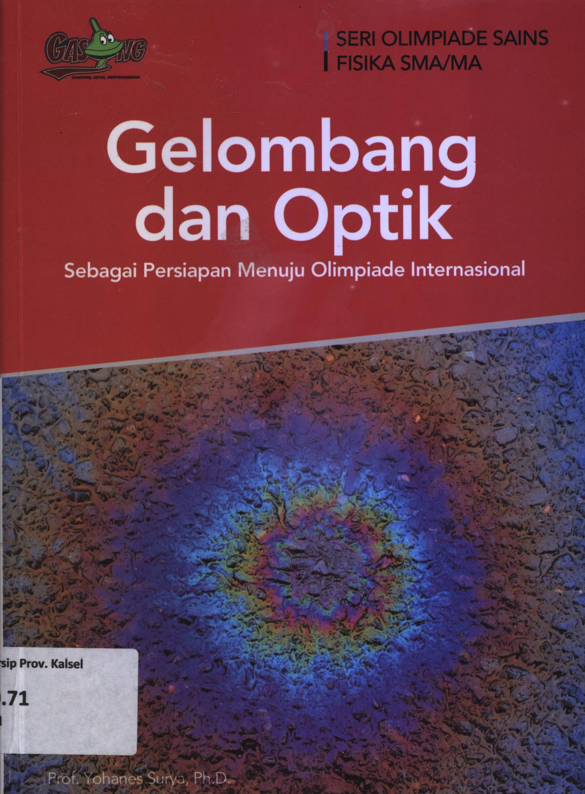Cover Gelombang dan optik sebagai persiapan menuju olimpiade Internasional :   / Yohanes Surya