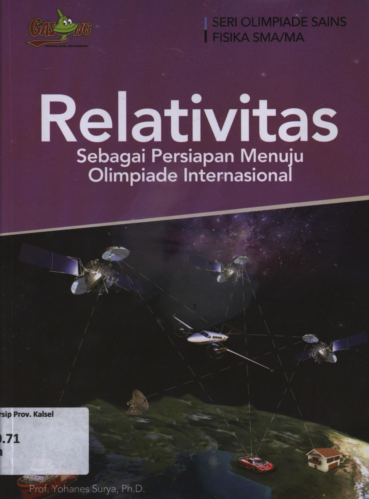 Cover Relativitas sebagai persiapan menuju olimpiade Internasional :   / Yohanes Surya