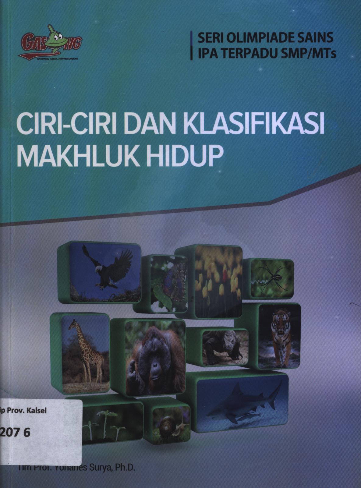 Cover Ciri-ciri dan klasifikasi mahluk hidup / Tim Prof. Yohanes Surya